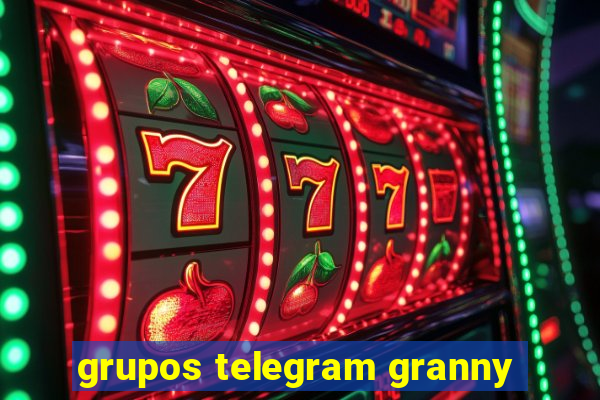 grupos telegram granny